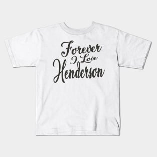 Forever i love Henderson Kids T-Shirt